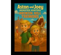 Aston and Joey Monster Hunters: Broken Hill Tremors