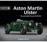 Aston Martin Ulster: The remarkable history of CMC 614: 5 (Exceptional Cars)