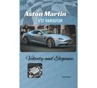 Aston Martin V12 Vanquish: Velocity and Elegance