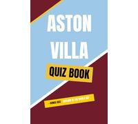 Aston Villa Football Quiz Book: 100 Multiple-Choice Questions for Villans Fans - From Easy to Hard + Bonus England World Cup Quiz (Unofficial)