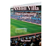 Aston Villa: The Complete Legacy