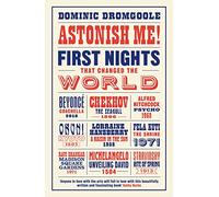 Astonish Me!: First Nights That Changed the World
