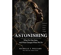 Astonishing: What No One Sees, and What Changes When We Do (Book Three of The Extraordinary Series)
