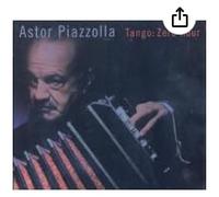 Astor Piazzola - Tango : Zero Hour