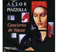 Astor Piazzolla - Concierto De Nacar