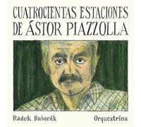 Astor Piazzolla : Cuatrocientas Estaciones. Baborak.