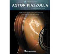 Astor Piazzolla for Solo Classical Guitar: 12 Tangos Presented in Standard Notation for Classical Guitar With Access to Audio Recordings - Includes Downloadable Audio