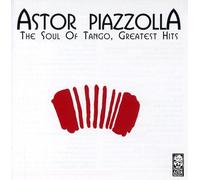 Astor Piazzolla - The Soul Of Tango, Greatest Hits
