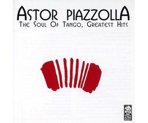 Astor Piazzolla - The Soul Of Tango - Greatest Hits
