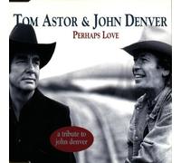 Astor,Tom - Perhaps love (1997, & John Denver, plus 'Take me home country roads [& Wolfgang Petry]')