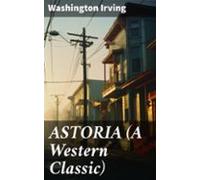 Astoria (a Western Classic) (ebook)