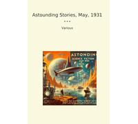 Astounding Stories, May, 1931 (Classic Books)