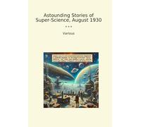 Astounding Stories of Super-Science, August 1930 (Classic Books)