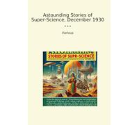 Astounding Stories of Super-Science, December 1930 (Classic Books)