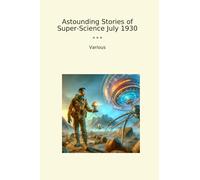 Astounding Stories of Super-Science July 1930 (Classic Books)
