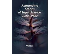 Your Child Today and Tomorrow Some Problems for Parents Concerning Punishment, Reasoning, Lies, Ideals and Ambitions, Fear, Work and Play, ... Adolescence, Will, Heredity (Edition1)