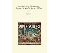 Astounding Stories of Super-Science, June, 1930 (Classic Books)