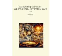 Astounding Stories of Super-Science, November, 1930 (Classic Books)