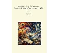 Astounding Stories of Super-Science, October, 1930 (Classic Books)