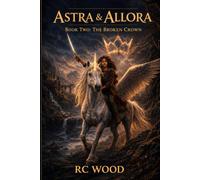 Astra and Allora: Book 2 The Broken Crown (Astra & Allora)