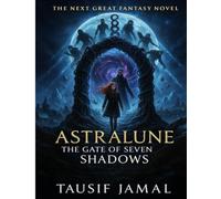 Astraelune: The Gate of Seven Shadows: A Dark Fae Romantasy of Love, Power & Destiny