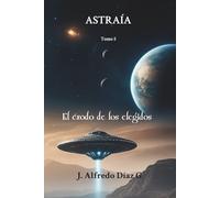 Astraía: El éxodo de los elegidos.: 5
