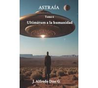 ASTRAÍA: Ultimátum a la humanidad: 6