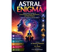 ASTRAL ENIGMA: Exploring the Frontiers of Consciousness, Psychic Phenomena, and Vedic Wisdom (Astrology Research & Analysis)
