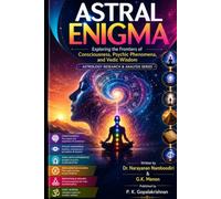 ASTRAL ENIGMA: Exploring the Frontiers of Consciousness, Psychic Phenomena, and Vedic Wisdom (Astrology Research & Analysis)
