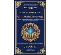 Astral Mysticism & Otherworldly Music: Celestial Hymns From Qumran to the Odes of Solomon That May Be "Extraterrestrial" (Deluxe Hardbound Edition): 190 (Library of Alexandria)