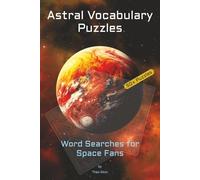 Astral Vocabulary Puzzles: Word Searches for Space Fans: 50+ Relaxing Space-Themed Astronomy Word Search Puzzles for Adults, Seniors, and Teens
