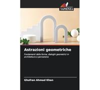 Astrazioni geometriche: Fondamenti della forma, dialoghi geometrici in architettura e percezione