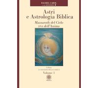 Astri e astrologia biblica. Mazzaroth del cielo DNA dell'anima (Vol. 1) (La saggezza della cabalà)