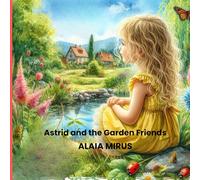 Astrid and the Garden Friends: a Garden Adventure (Into the Forest World)