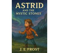 Astrid and the mystic stones: 5 (The Astrid Adventures)