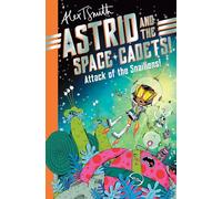 Astrid and the Space Cadets: Attack of the Snailiens! (Astrid and the Space Cadets, 1)