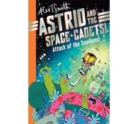Astrid and the Space Cadets: Attack of the Snailiens! (Astrid and the Space Cadets, 1)