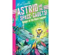 Astrid and the Space Cadets: Danger at the Black Lagoon! (Astrid and the Space Cadets, 3)