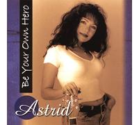 Astrid - Be Your Own Hero