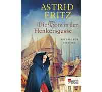 Astrid Fritz Die Tote in der Henkersgasse: Historischer Kriminalro (Tapa blanda)