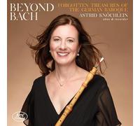 Astrid Knöchlein - Beyond Bach: Forgotten Treasures of the German Baroque