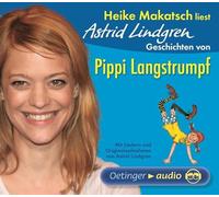 Astrid Lindgren - Heike Makatsch: Geschichten Von Pippi Langstrumpf
