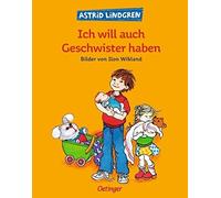 Astrid Lindgren Ich will auch Geschwister haben: Bilderbuch-Klassike (Tapa dura)