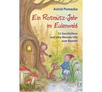 Astrid Pomaska Ein Rotmütz-Jahr im Eulenwald: 12 Geschichten und e (Tapa blanda)