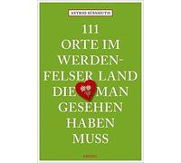 Astrid Süßmuth 111 Orte im Werdenfelser Land, die man gesehen habe (Tapa blanda)