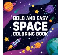 Astro adventures bold & easy space coloring book for kids and adults: Journey Through 84 Magical Pages of Planets, Rockets, and Celestial Wonders to Inspire Creativity and Relaxation