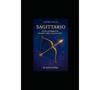 Astro-Atlas - Sagittario: Guida astrologica 2025-2027: oroscopo completo da dicembre 2025 a gennaio 2027 (OCCULTO)