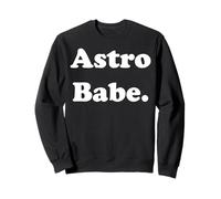 Astro Babe Space Cosmic Astrology Funny Saying Sudadera