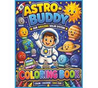 Astro-Buddy: A Space Coloring Activity Book for Kids Featuring Astronauts, Planets and the Solar System