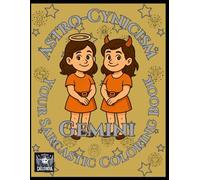 Astro-Cynicism - Gemini: Your Sarcastic Coloring Book (Astro-Cynicisms)